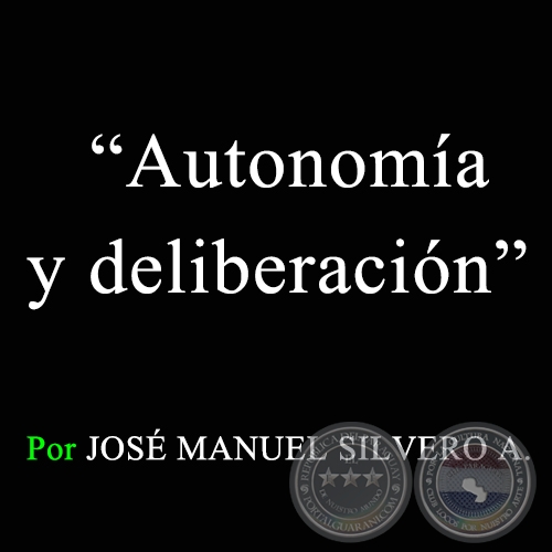 Autonoma y deliberacin - Por JOS MANUEL SILVERO A. - Sbado, 19 de Septiembre de 2009